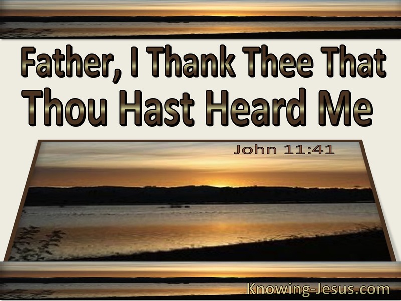 John 11:41 Father I Thank Thee That Thou Heard Me (utmost)08:09